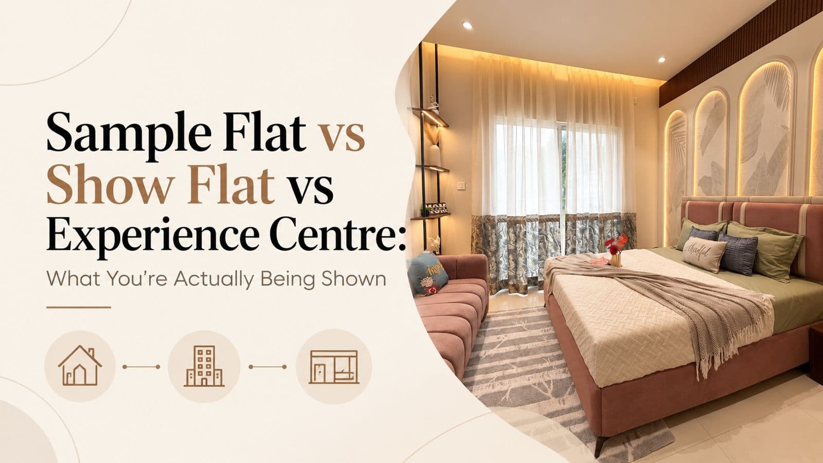 Sample Flat vs Show Flat vs Experience Centre: What You're Actually Being Shown